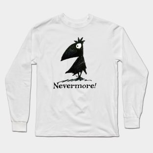 Nevermore! - Quoth The Raven - Edgar Allen Poe Long Sleeve T-Shirt